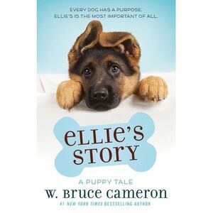 Ellie's Story: A Puppy Tale -- W. Bruce Cameron